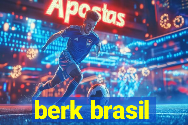 berk brasil